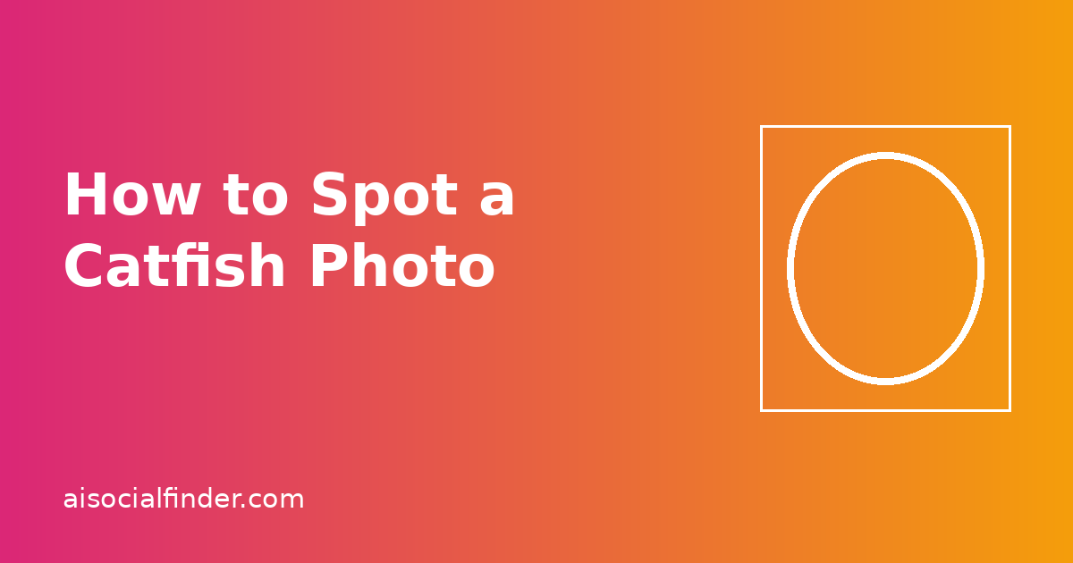 How to Spot a Catfish Profile Photo